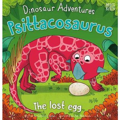 Books - The Dinosaur Adventures: Psittacosaurus The Lost Egg - (Miles Kelly)