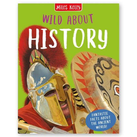 Books - Wild About Series with Facts and Pictures - (Miles Kelly) - Wild About History