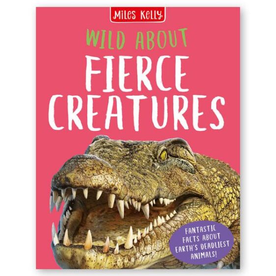 Books - Wild About Series with Facts and Pictures - (Miles Kelly) - Wild About Fierce Creatures