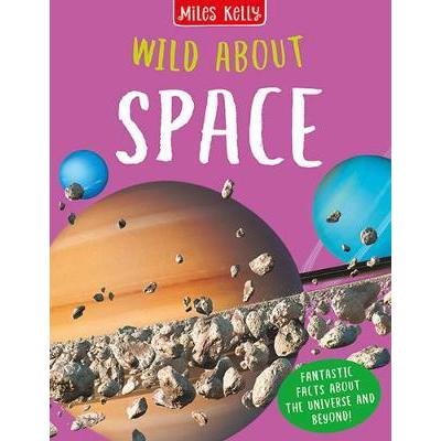 Books - Wild About Series with Facts and Pictures - (Miles Kelly) - Wild About Space